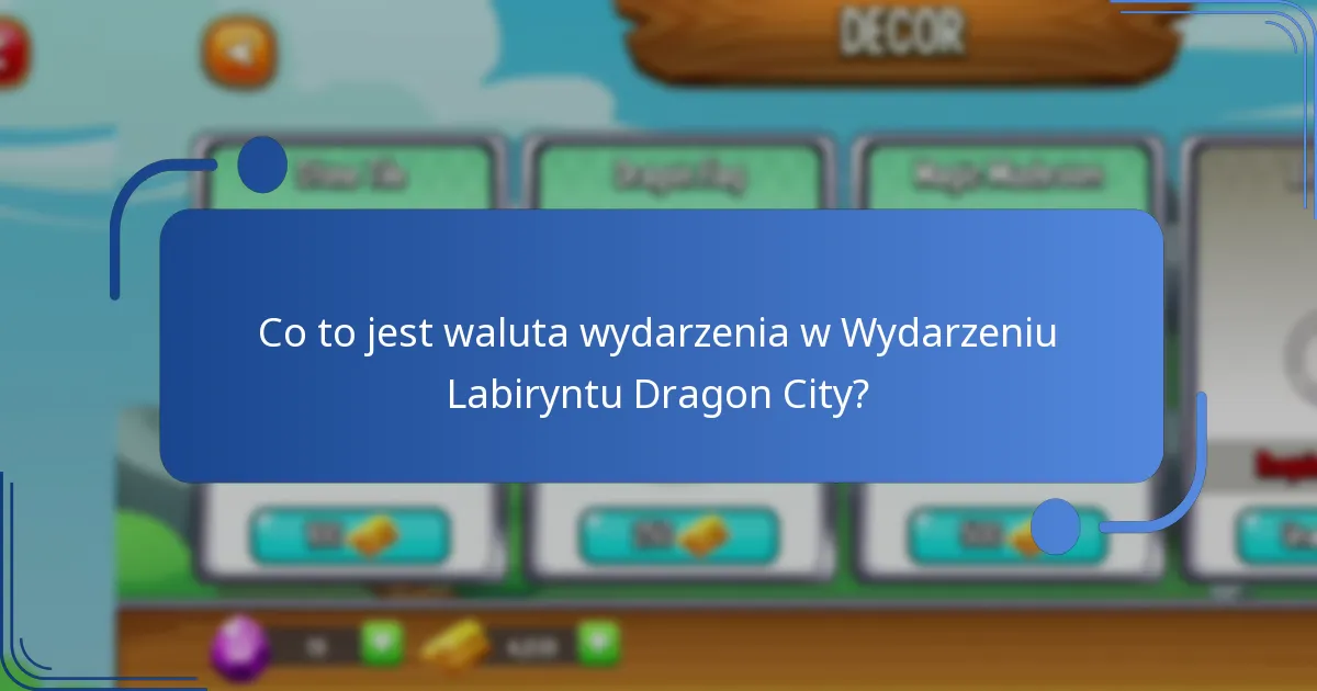 Co to jest waluta wydarzenia w Wydarzeniu Labiryntu Dragon City?