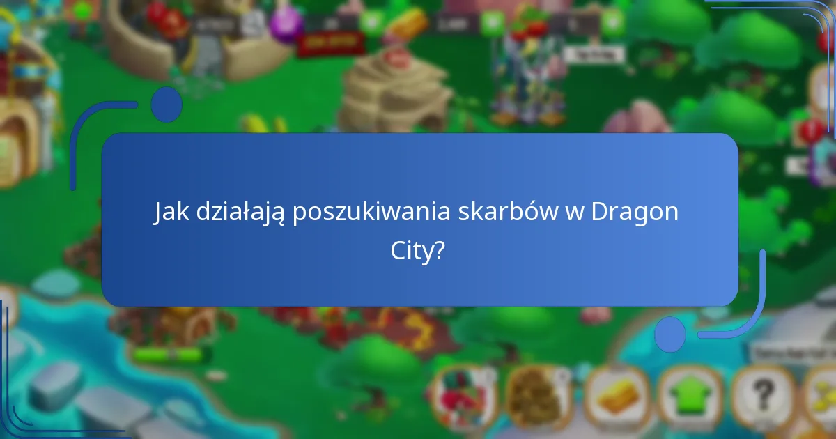 Jak działają poszukiwania skarbów w Dragon City?