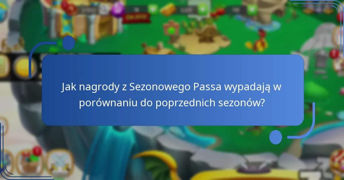 Jak nagrody z Sezonowego Passa wypadają w porównaniu do poprzednich sezonów?
