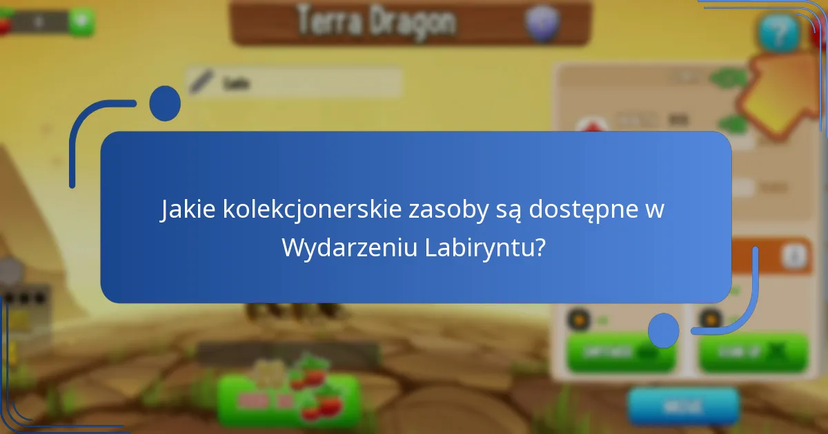 Jakie kolekcjonerskie zasoby są dostępne w Wydarzeniu Labiryntu?