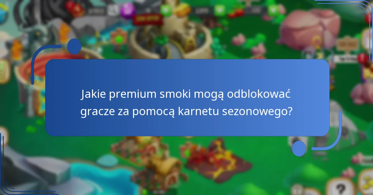 Jaki jest koszt karnetu sezonowego Dragon City?