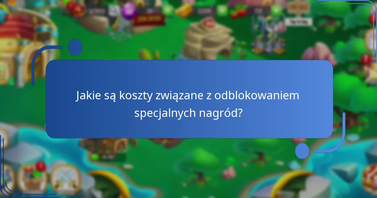 Jakie są koszty związane z odblokowaniem specjalnych nagród?