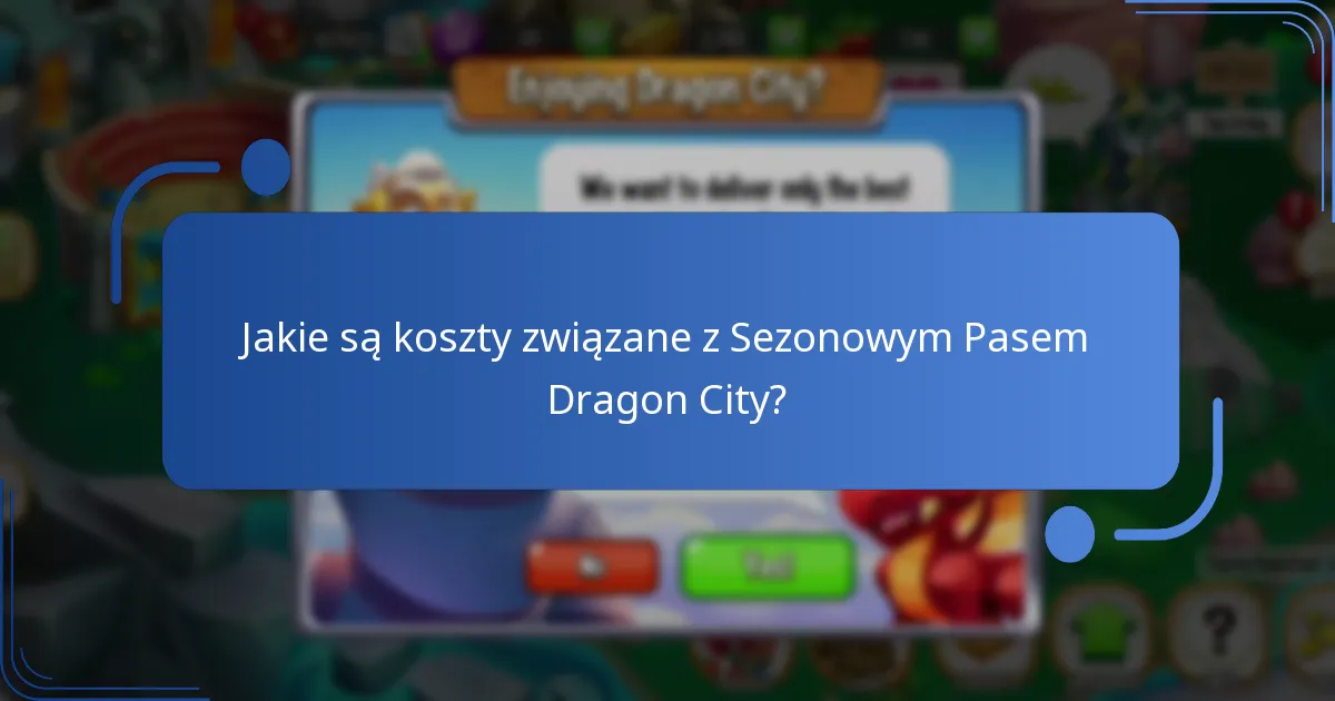 Jakie są koszty związane z Sezonowym Pasem Dragon City?