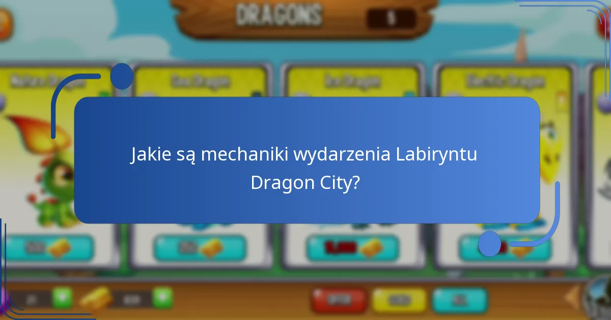 Jakie są mechaniki wydarzenia Labiryntu Dragon City?
